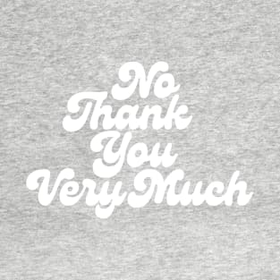 No Thank You Very Much_white T-Shirt